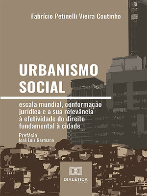 cover image of Urbanismo social – escala mundial, conformação jurídica e a sua relevância à efetividade do direito fundamental à cidade